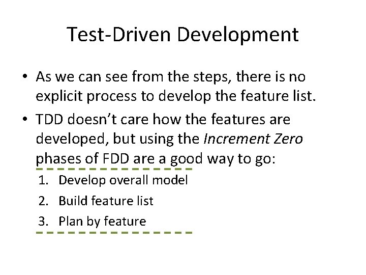 Test-Driven Development • As we can see from the steps, there is no explicit