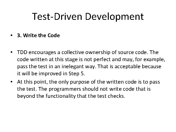 Test-Driven Development • 3. Write the Code • TDD encourages a collective ownership of