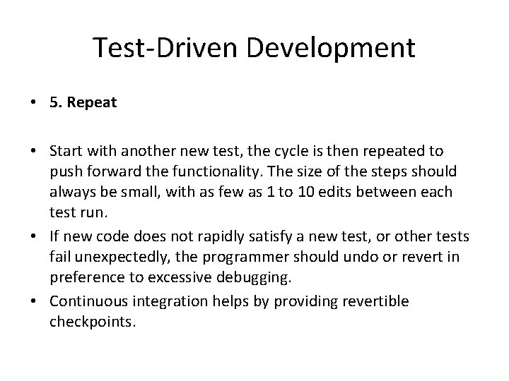 Test-Driven Development • 5. Repeat • Start with another new test, the cycle is