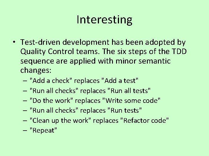 Interesting • Test-driven development has been adopted by Quality Control teams. The six steps