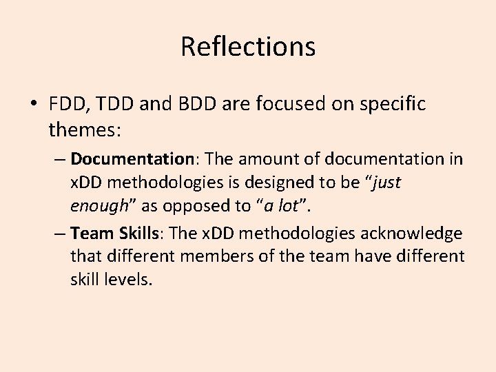 Reflections • FDD, TDD and BDD are focused on specific themes: – Documentation: The