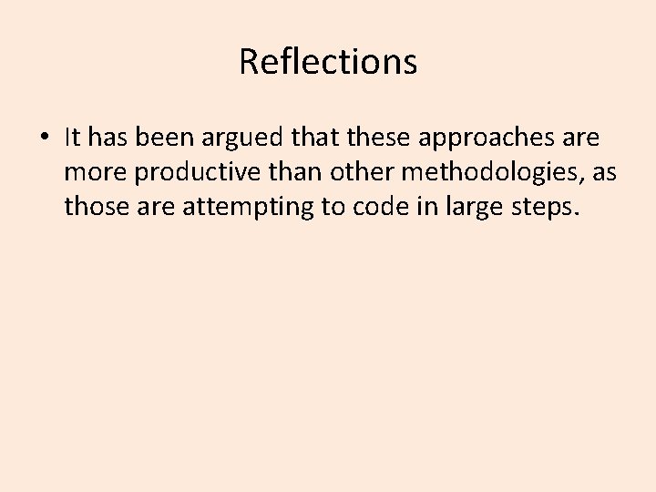 Reflections • It has been argued that these approaches are more productive than other