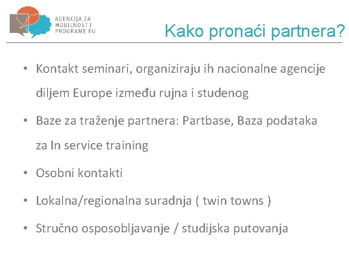 Kako pronaći partnera? • Kontakt seminari, organiziraju ih nacionalne agencije diljem Europe između rujna
