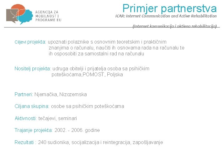 Primjer partnerstva ICAR: Internet Communication and Active Rehabilitation (Internet komunikacija i aktivna rehabilitacija) Ciljevi