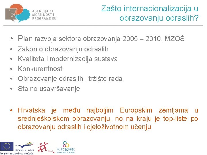 Zašto internacionalizacija u obrazovanju odraslih? • Plan razvoja sektora obrazovanja 2005 – 2010, MZOŠ