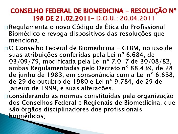 CONSELHO FEDERAL DE BIOMEDICINA - RESOLUÇÃO Nº 198 DE 21. 02. 2011 - D.