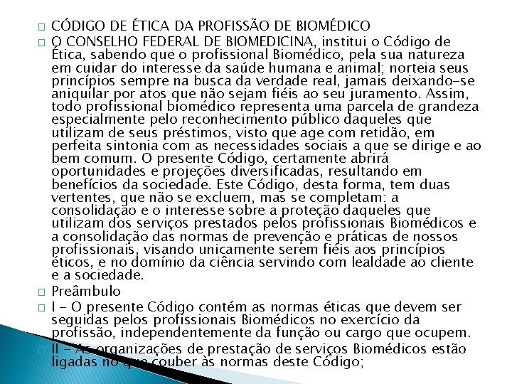 � � � CÓDIGO DE ÉTICA DA PROFISSÃO DE BIOMÉDICO O CONSELHO FEDERAL DE