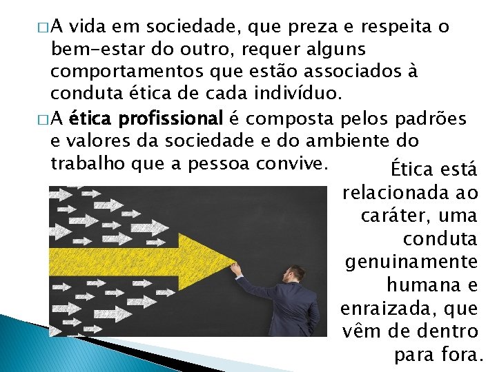 �A vida em sociedade, que preza e respeita o bem-estar do outro, requer alguns