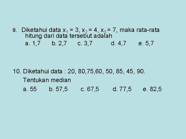 9. Diketahui data x 1 = 3, x 2 = 4, x 3 =