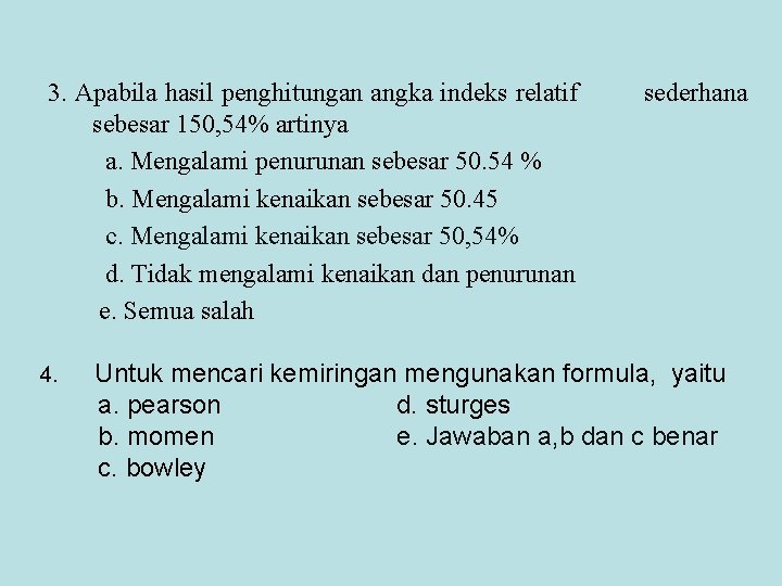 3. Apabila hasil penghitungan angka indeks relatif sebesar 150, 54% artinya a. Mengalami penurunan