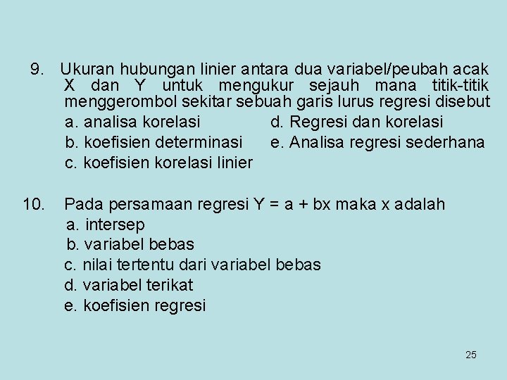 9. Ukuran hubungan linier antara dua variabel/peubah acak X dan Y untuk mengukur sejauh