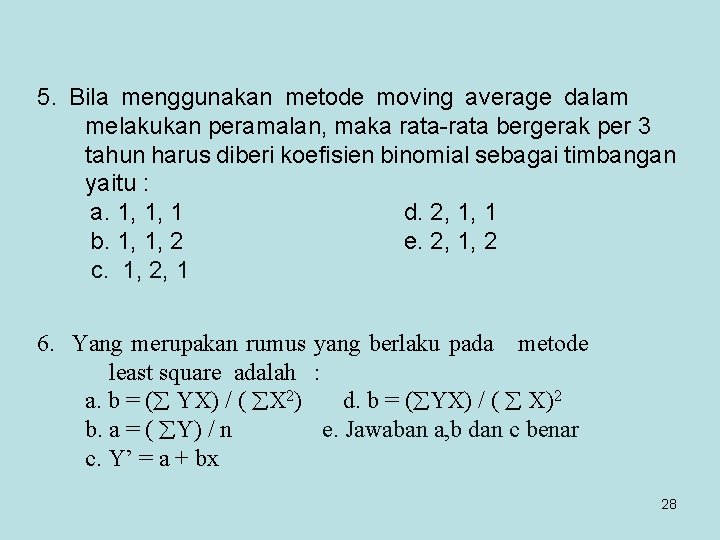 5. Bila menggunakan metode moving average dalam melakukan peramalan, maka rata-rata bergerak per 3