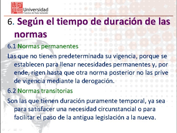 6. Según el tiempo de duración de las normas 6. 1 Normas permanentes Las