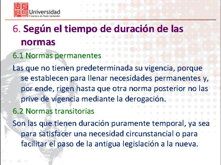 6. Según el tiempo de duración de las normas 6. 1 Normas permanentes Las