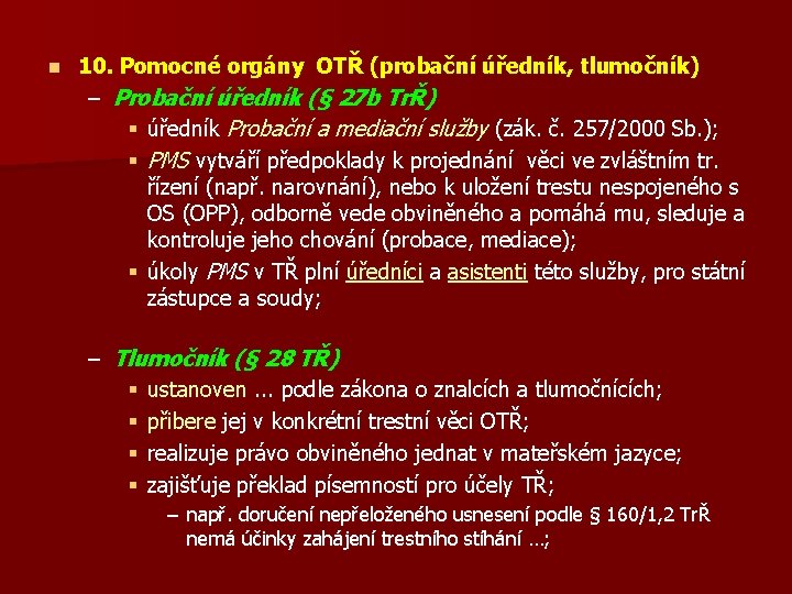 n 10. Pomocné orgány OTŘ (probační úředník, tlumočník) – Probační úředník (§ 27 b