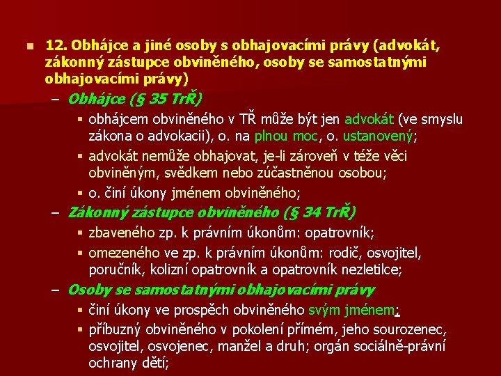 n 12. Obhájce a jiné osoby s obhajovacími právy (advokát, zákonný zástupce obviněného, osoby