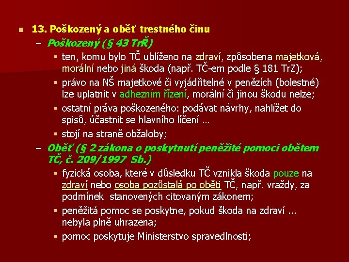 n 13. Poškozený a oběť trestného činu – Poškozený (§ 43 TrŘ) § ten,