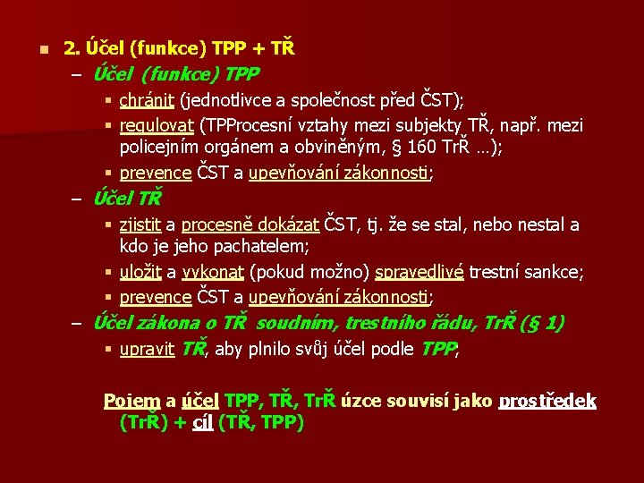 n 2. Účel (funkce) TPP + TŘ – Účel (funkce) TPP § chránit (jednotlivce