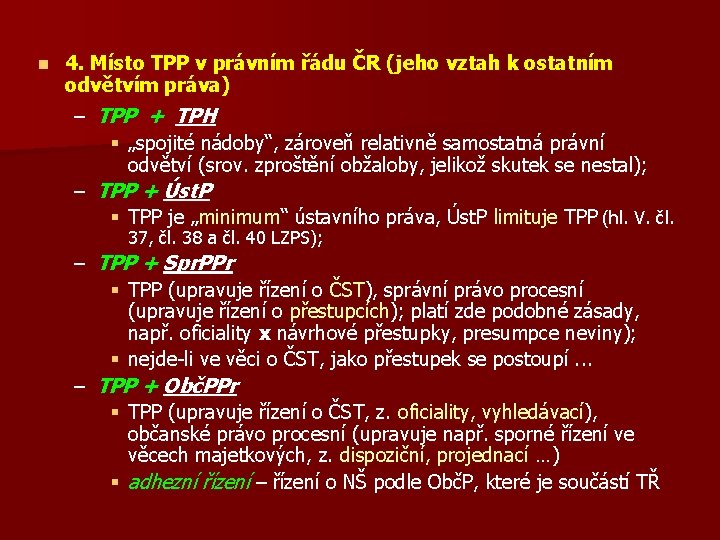 n 4. Místo TPP v právním řádu ČR (jeho vztah k ostatním odvětvím práva)