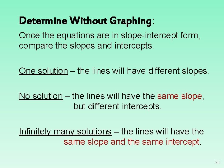 Determine Without Graphing: Once the equations are in slope-intercept form, compare the slopes and Determine Without Graphing: Once the equations are in slope-intercept form, compare the slopes and