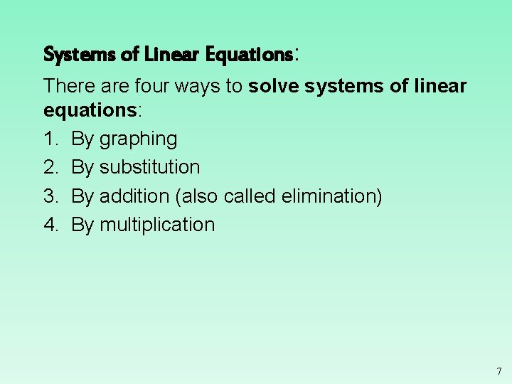 Systems of Linear Equations: There are four ways to solve systems of linear equations: Systems of Linear Equations: There are four ways to solve systems of linear equations: