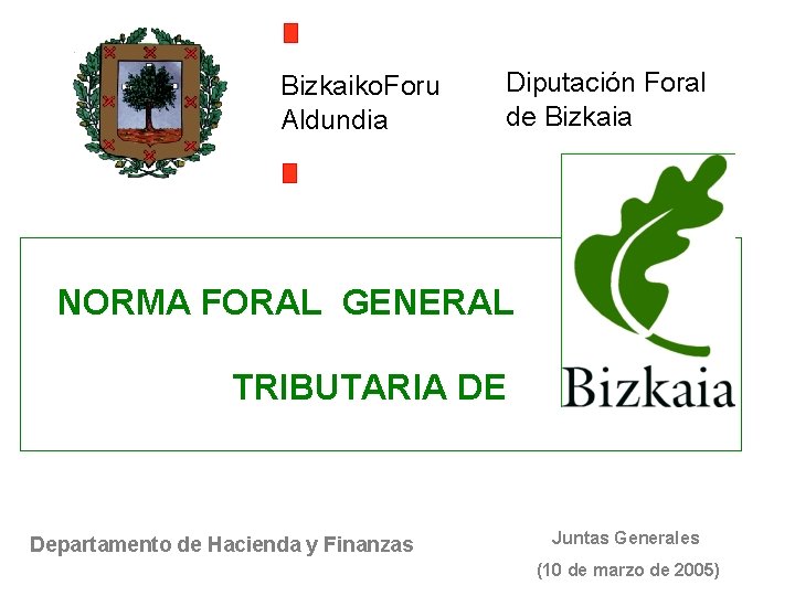 Bizkaiko. Foru Aldundia Diputación Foral de Bizkaia NORMA FORAL GENERAL TRIBUTARIA DE Departamento de