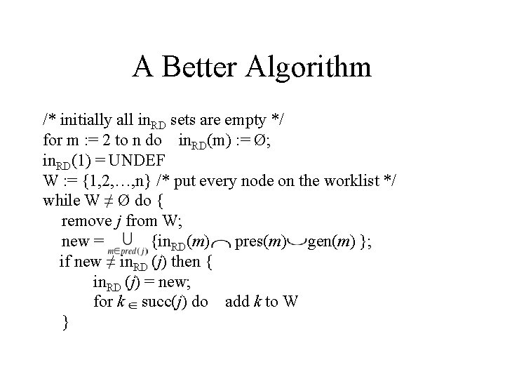 A Better Algorithm /* initially all in. RD sets are empty */ for m