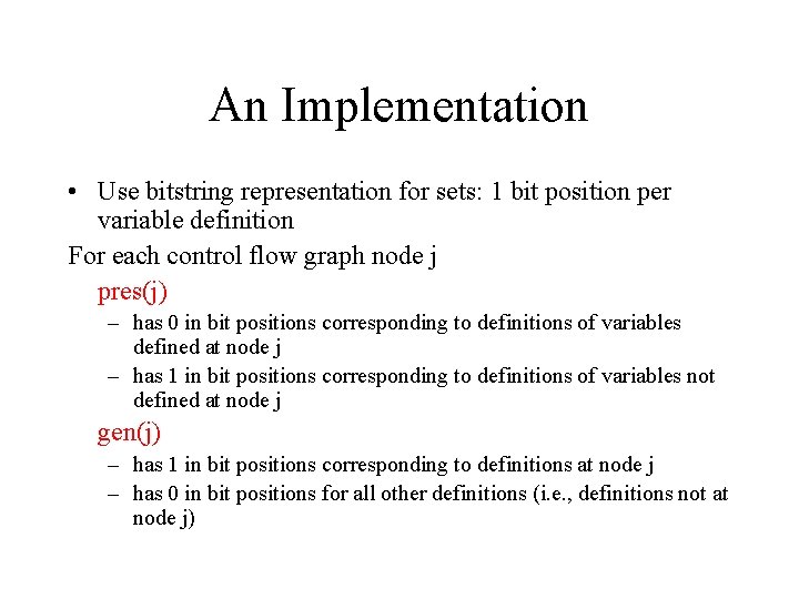 An Implementation • Use bitstring representation for sets: 1 bit position per variable definition