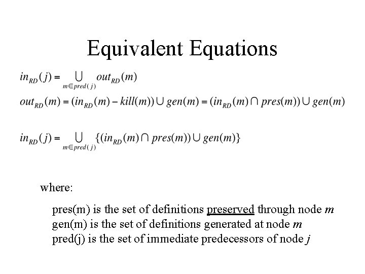 Equivalent Equations where: pres(m) is the set of definitions preserved through node m gen(m)