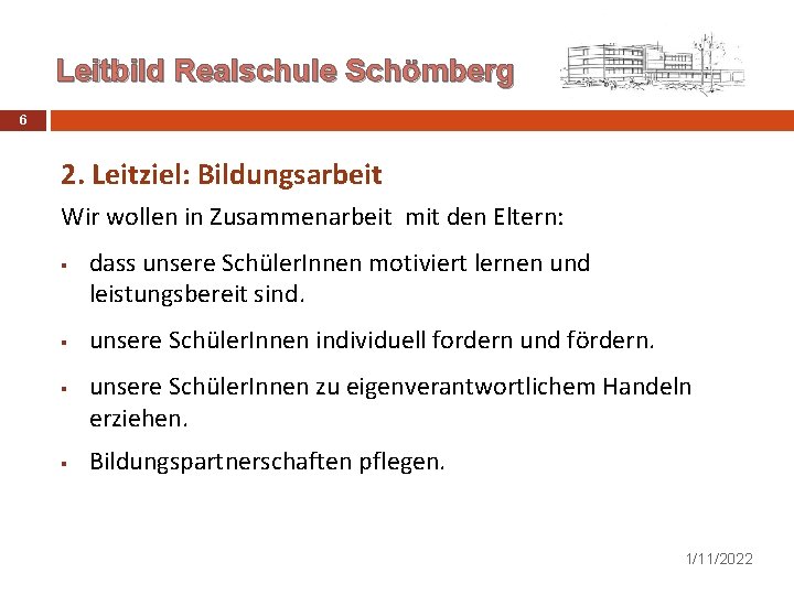 Leitbild Realschule Schömberg 6 2. Leitziel: Bildungsarbeit Wir wollen in Zusammenarbeit mit den Eltern: