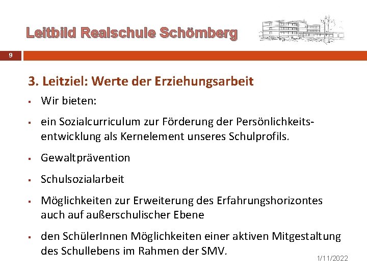 Leitbild Realschule Schömberg 9 3. Leitziel: Werte der Erziehungsarbeit § § Wir bieten: ein