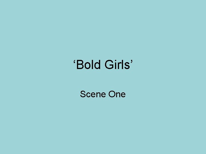 ‘Bold Girls’ Scene One 