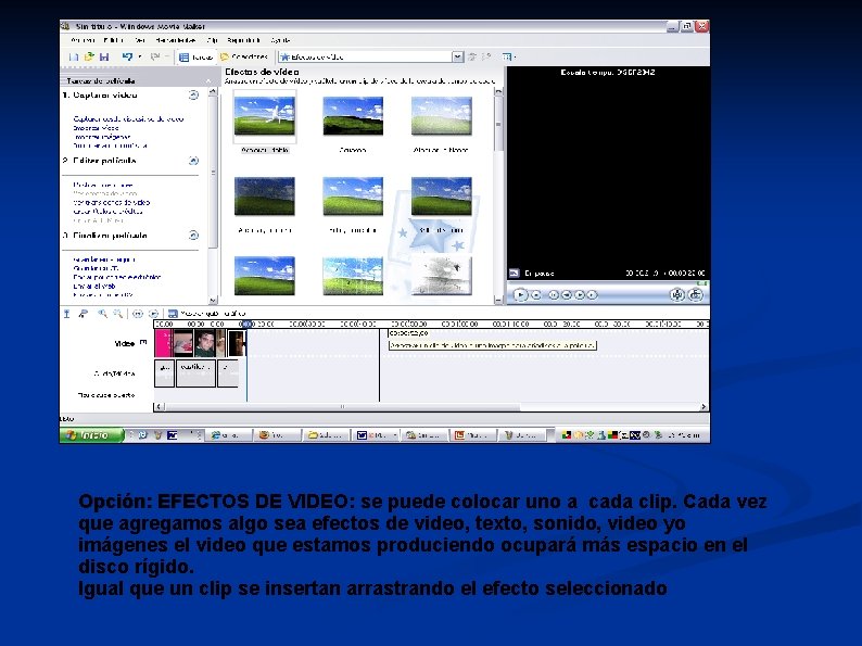 Opción: EFECTOS DE VIDEO: VIDEO se puede colocar uno a cada clip. Cada vez