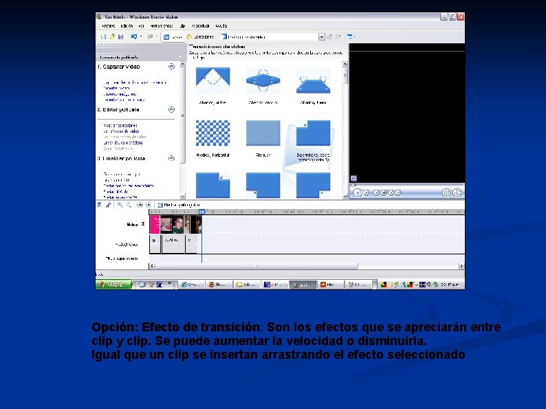 Opción: Efecto de transición: transición Son los efectos que se apreciarán entre clip y