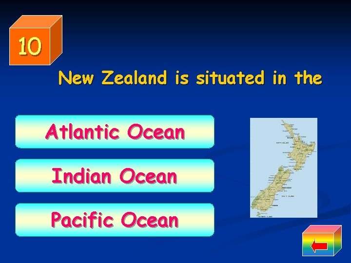 10 New Zealand is situated in the Atlantic Ocean Indian Ocean Pacific Ocean 