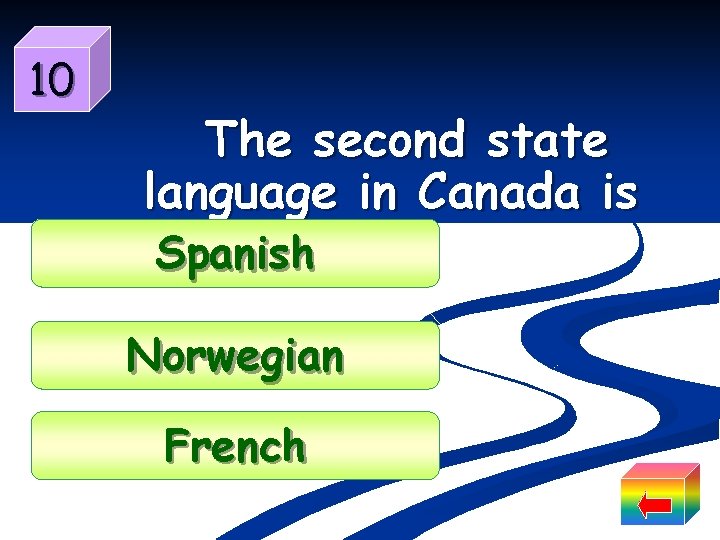 10 The second state language in Canada is Spanish Norwegian French 