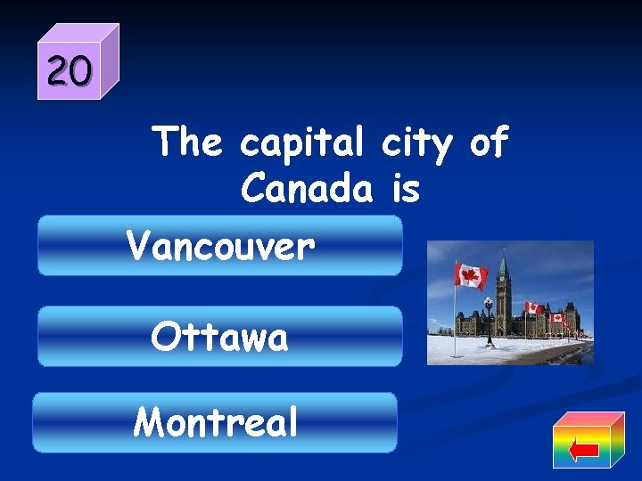 20 The capital city of Canada is Vancouver Ottawa Montreal 