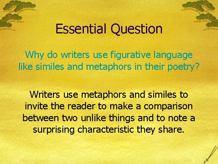 Essential Question Why do writers use figurative language like similes and metaphors in their