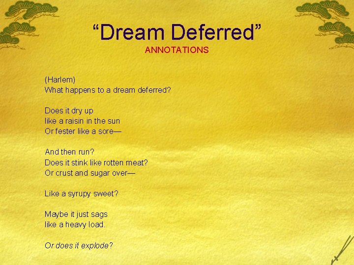 “Dream Deferred” ANNOTATIONS (Harlem) What happens to a dream deferred? Does it dry up