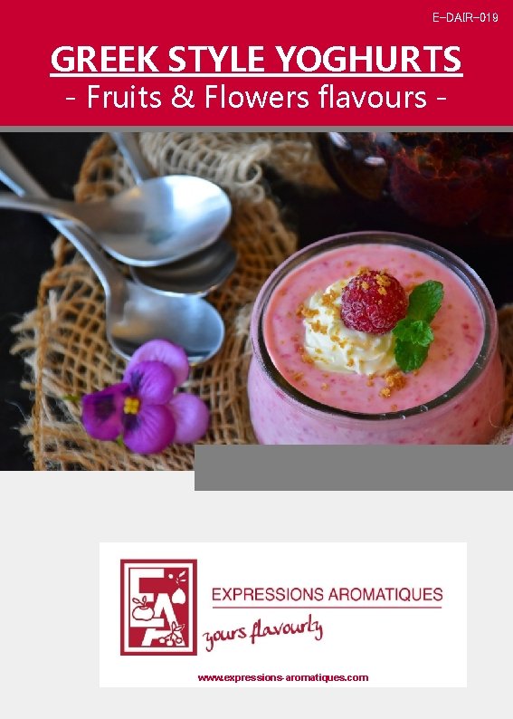 E-DAIR-019 GREEK STYLE YOGHURTS - Fruits & Flowers flavours - www. expressions-aromatiques. com 