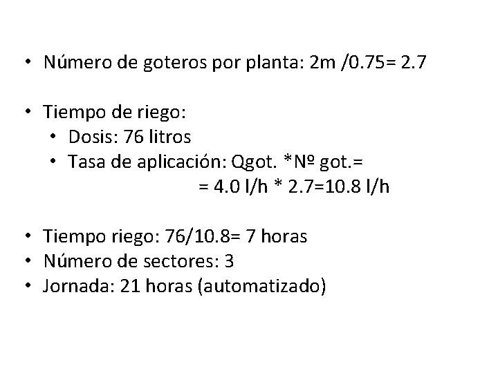 • Número de goteros por planta: 2 m /0. 75= 2. 7 • • Número de goteros por planta: 2 m /0. 75= 2. 7 •