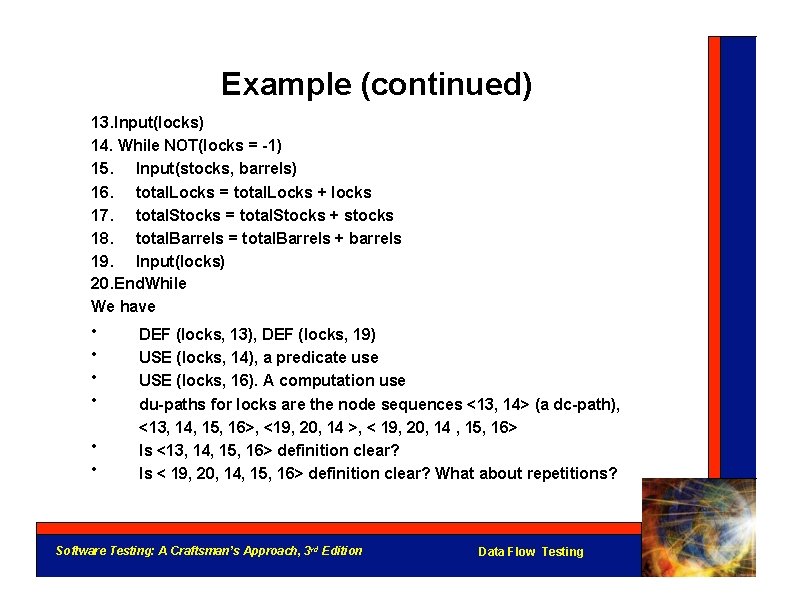 Example (continued) 13. Input(locks) 14. While NOT(locks = -1) 15. Input(stocks, barrels) 16. total.