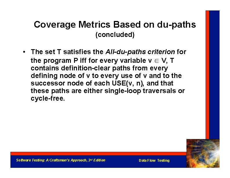 Coverage Metrics Based on du-paths (concluded) • The set T satisfies the All-du-paths criterion