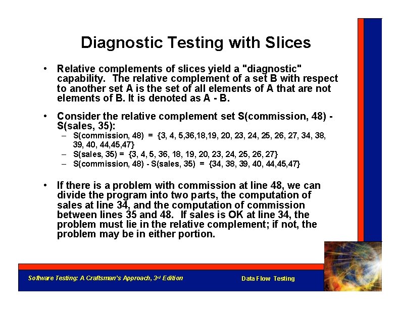 Diagnostic Testing with Slices • Relative complements of slices yield a "diagnostic" capability. The