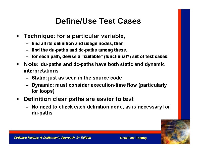 Define/Use Test Cases • Technique: for a particular variable, – find all its definition