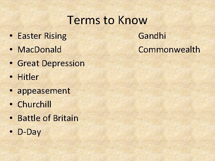 Terms to Know • • Easter Rising Mac. Donald Great Depression Hitler appeasement Churchill
