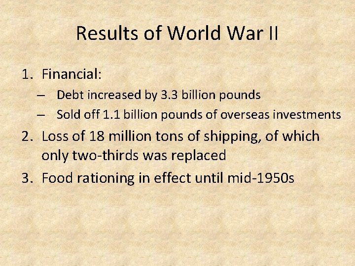 Results of World War II 1. Financial: – Debt increased by 3. 3 billion