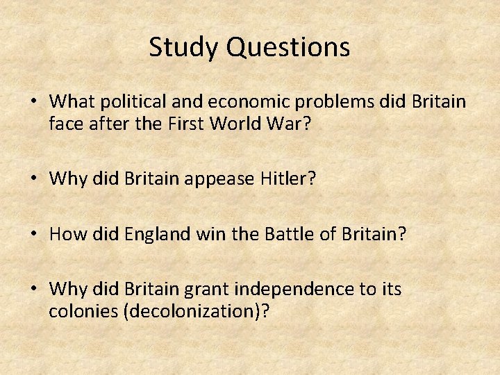 Study Questions • What political and economic problems did Britain face after the First
