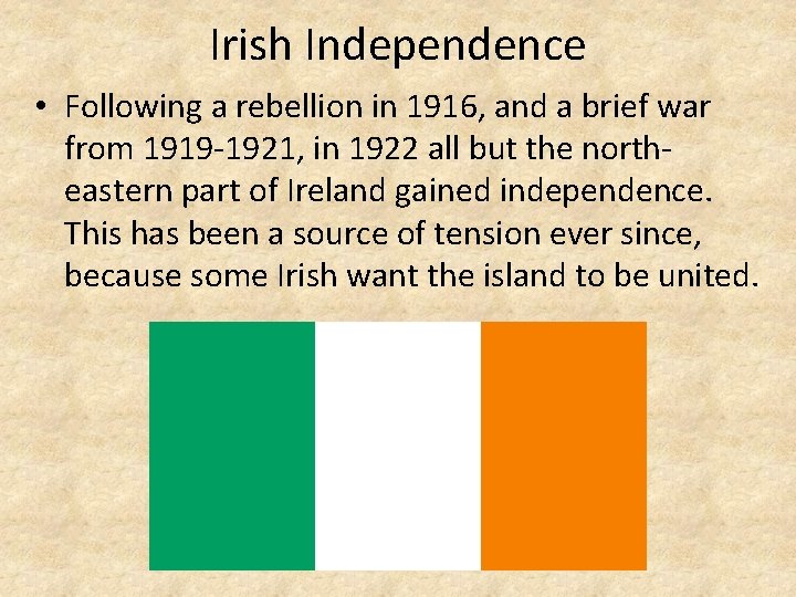 Irish Independence • Following a rebellion in 1916, and a brief war from 1919