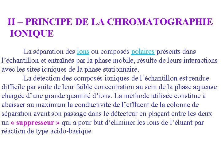 II – PRINCIPE DE LA CHROMATOGRAPHIE IONIQUE La séparation des ions ou composés polaires